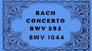Бах Концерт ля мажор BWV 1044 / Бах Концерт для органа ля минор, BWV 593