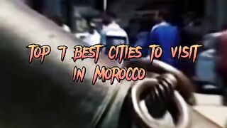 top 7 best cities to visit in Morocco ????????#shorts #short #viral #followme #attitude