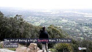 The Art of Being a High Quality Man 7 Traits to Cultivate