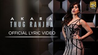 Thug Ranjha - Official Video | AKASA | Shashvat Seth | Paresh Pahuja | Latest Hits 2018