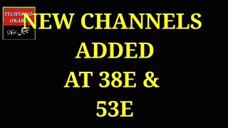 NEW CHANNELS CHANNELS ADDED AT 38E & 53E