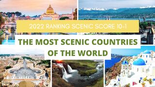 The Most scenic countries in the World. Scenic Score Ranking from 10-1.