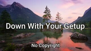Down With Your Getup | No Copyright Music