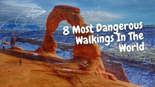8 Most Dangerous Walkings In The World دنیا کے خطرناک ترین راستے