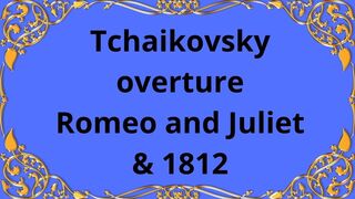 Чайковский Увертюры «Ромео и Джульетта»  и "1812"