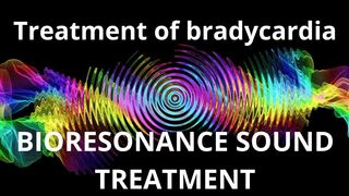 Брадикардия ЛЕЧЕНИЕ ЗВУКОМ / Treatment of bradycardia_BIORESONANCE SOUND TREATMENT