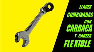 ✅LLAVES COMBINADAS CON CARRACA Y CABEZA FLEXIBLE, como son, para que sirven y como se usan.