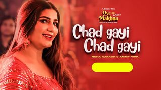 Chad Gayi Chad Gayi | Neha Kakkar | Ammy Virk | Sapna Choudhary |Simerjit|Oye Makhna|