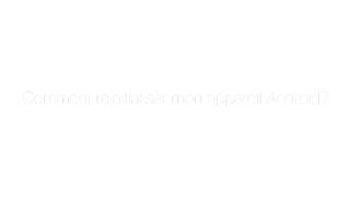 Comment réinitialiser mon Gsm