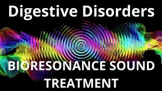 Digestive Disorders_BIORESONANCE SOUND THERAPY/Расстройства пищеварения_БИОРЕЗОНАНСНАЯ ЗВУКОТЕРАПИЯ