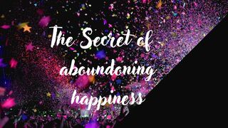 The Aboundoning Of Happiness