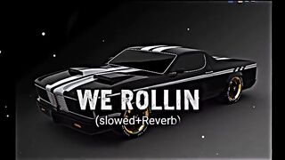 slowed+Reverb ???? WE ROLLIN