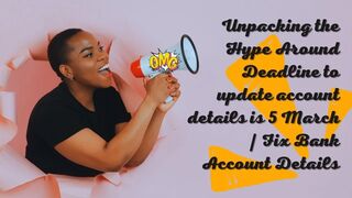 Unpacking the Hype Around Deadline to update account details is 5 March | Fix Bank Account Details