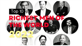 Top 10 Richest Men of the World in 2022.
