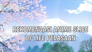 REKOMEDASI ANIME BERTEMA PEDESAAN