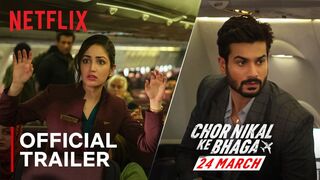 Chor Nikal Ke Bhaga | Yami Gautam, Sunny Kaushal | Official Trailer | Netflix India