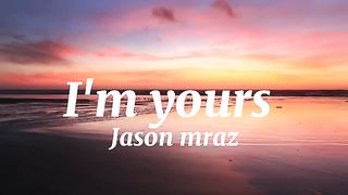 I'm Yours - Jason Mraz (mix) lyrics