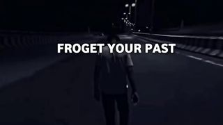 Forget your past