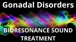 Gonadal Disorders_Resonance therapy session_BIORESONANCE SOUND THERAPY