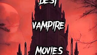 Top ten vampire movies in the world