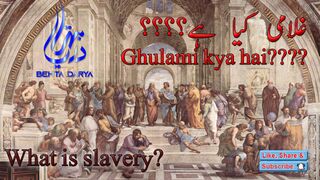What is slavery?/Ghulami kya hai?