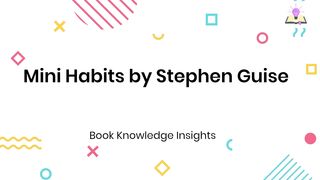 Mini Habits by Stephen Guise |Book Summary