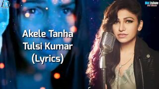 Akele Tanha (LYRICS) – Tulsi Kumar _ Darling _ Fardeen Khan_ Esha Deol_ Isha Koppikar(720P_HD)