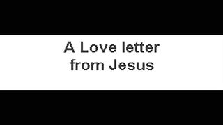 A LOVE LETTER from: JESUS!