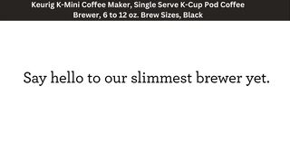 Keurig K-Mini Coffee Maker, Single Serve K-Cup Pod Coffee Brewer, 6 to 12 oz. Brew Sizes, Black