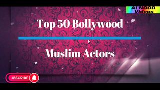 Top ???? 50 Bollywood Muslim Actors