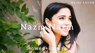 Nazm_Nazm_____Slowed_Reverb__Music_Lover