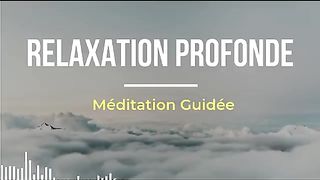 Méditation guidée pour une relaxation profonde