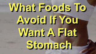 Flat Stomach - Foods To AVOID!