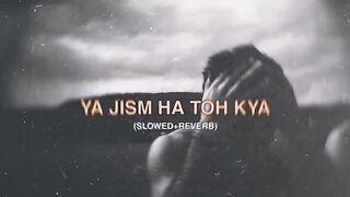 Yeh Jism Hai Toh Kya (Slowed Reverb) Aesthetics