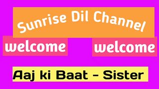 AJ ki bat with message of sister for all