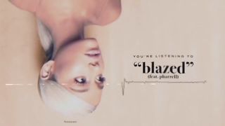 Ariana Grande blazed Audio ft Pharrell Williams
