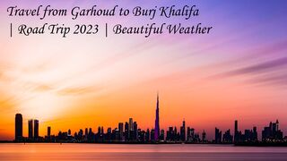 Garhoud to Downtown Burj Khalifa Road Travel | Travel Vlog | Beautiful Weather | Dubai 2023 | UAE 2023
