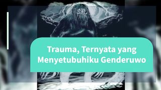 Trauma, Ternyata yang Menyetubuhiku Genderuwo