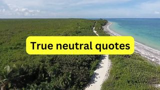 True neutral quotes