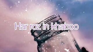 Har roz in khabo main❤