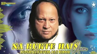 na rukte hain aansoo  nusrat fateh ali khan qawali  new ghazal 2022  nfak play