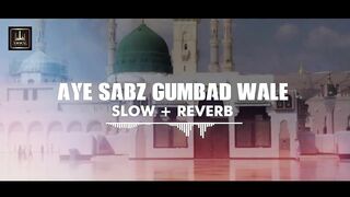 Aye Sabz Gumbad Wale By Ali Hamza - Slow & Reverb Naat | islamicmusic717