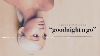 Ariana Grande goodnight n go Audio