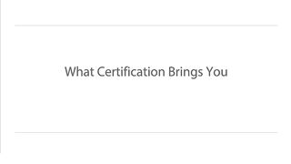 04 what certification brings you