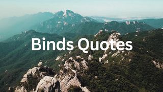 Binds Quotes
