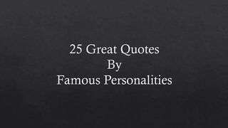 25 Great Quotes By Famous Personalities