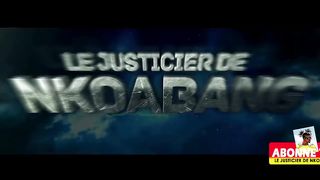 COMEDIE - ep 18 JUSTICIER DE NKOABANG - Le justicier à Nzangamiam