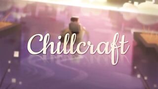 Chillcraft (Minecraft & Chill)