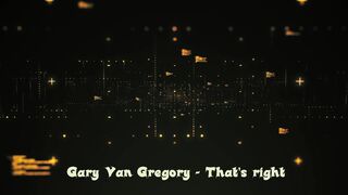 Gary Van Gregory - That's right