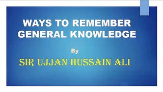 How to memorize General Knowledge | Ways to remember General Knowledge | General Knowledge | Episode # 01 | by Sir Ujjan Hussain Ali